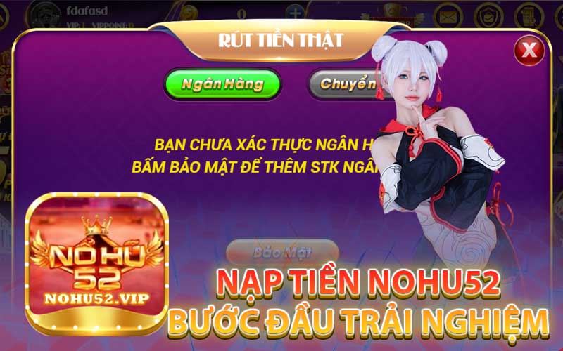 Nạp tiền NOHU52 - Bước đầu Trải nghiệm
